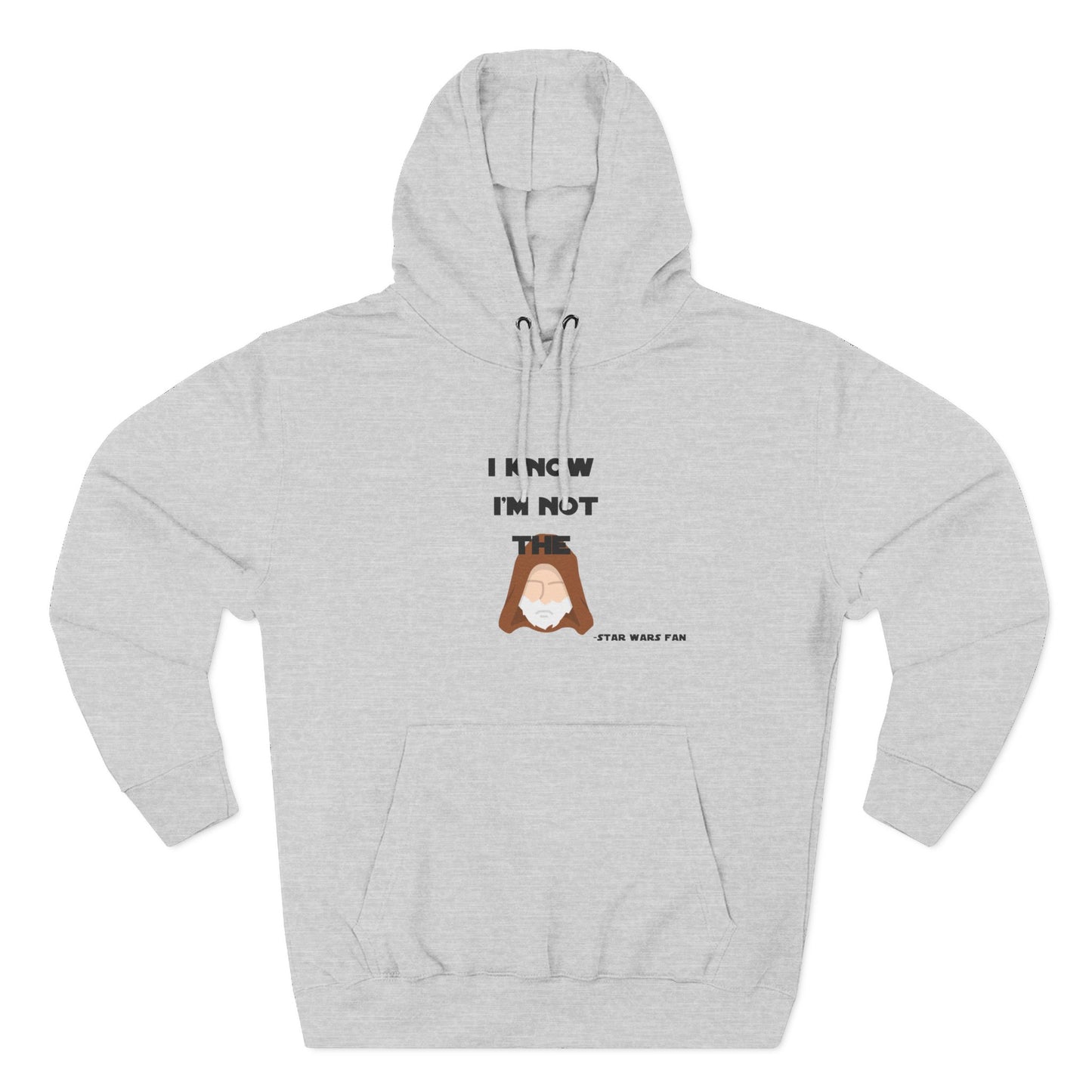 Funny Star Wars Fan Hoodie - "I Know I'm Not Obi Wan" Fleece Hoodie