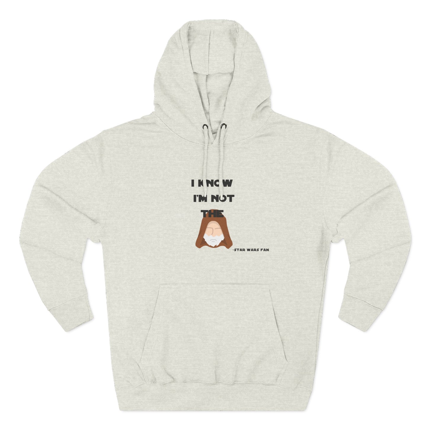 Funny Star Wars Fan Hoodie - "I Know I'm Not Obi Wan" Fleece Hoodie