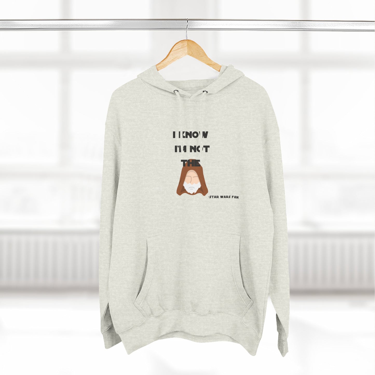 Funny Star Wars Fan Hoodie - "I Know I'm Not Obi Wan" Fleece Hoodie